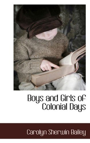 Cover for Carolyn Sherwin Bailey · Boys and Girls of Colonial Days (Hardcover Book) (2009)