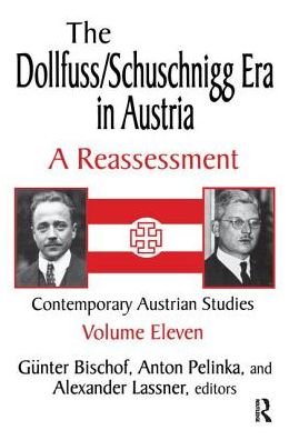 Cover for Anton Pelinka · The Dollfuss / Schuschnigg Era in Austria: A Reassessment - Contemporary Austrian Studies (Gebundenes Buch) (2017)