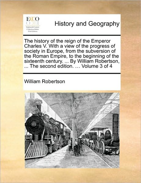 Cover for William Robertson · The History of the Reign of the Emperor Charles V. with a View of the Progress of Society in Europe, from the Subversion of the Roman Empire, to the Begin (Paperback Book) (2010)