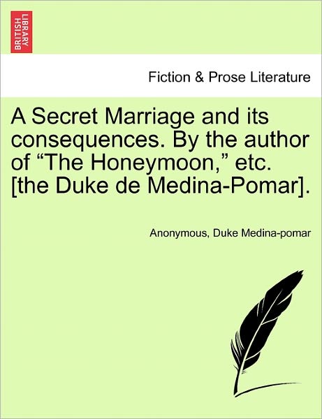 Cover for Anonymous · A Secret Marriage and Its Consequences. by the Author of (Paperback Book) (2011)