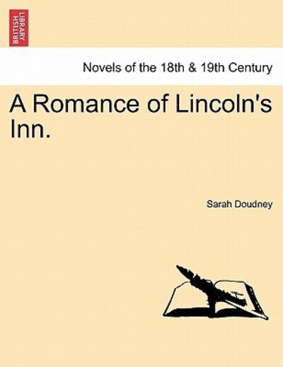 A Romance of Lincoln's Inn. - Sarah Doudney - Bøger - British Library, Historical Print Editio - 9781241226220 - 17. marts 2011