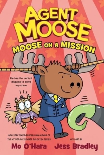 Agent Moose: Moose on a Mission - Agent Moose - Mo O'Hara - Książki - St Martin's Press - 9781250222220 - 9 listopada 2021