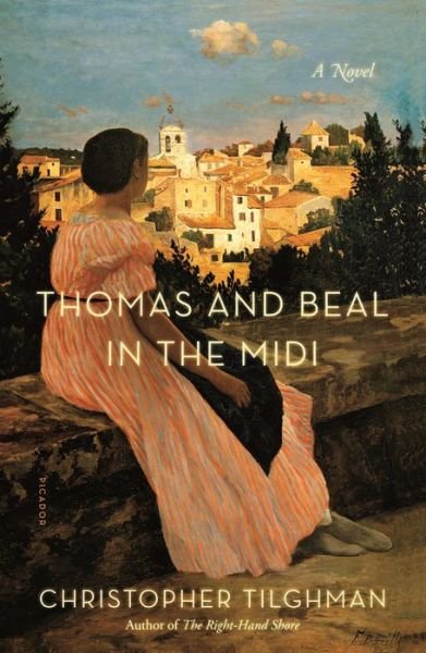 Cover for Christopher Tilghman · Thomas and Beal in the Midi: A Novel - The Novels of Mason's Retreat (Taschenbuch) (2020)