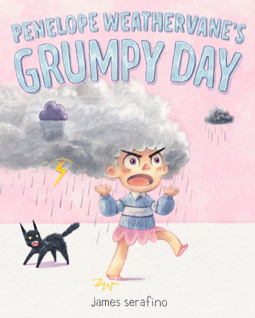 Penelope Weathervane's Grumpy Day - James Serafino - Books - Feiwel and Friends - 9781250350220 - August 18, 2025