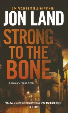 Cover for Jon Land · Strong to the Bone A Caitlin Strong Novel (Paperback Book) (2018)