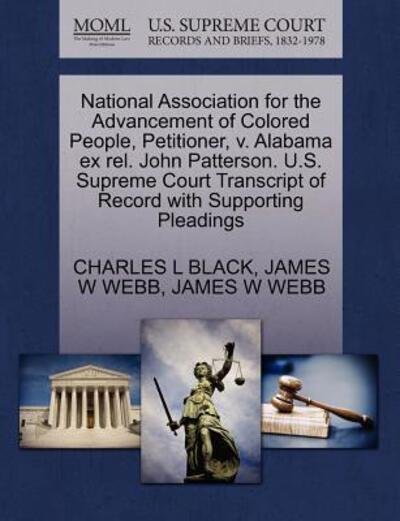 Cover for Black, Charles L, Jr. · National Association for the Advancement of Colored People, Petitioner, V. Alabama Ex Rel. John Patterson. U.s. Supreme Court Transcript of Record Wit (Taschenbuch) (2011)
