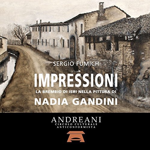 Cover for Sergio Fumich · Impressioni. La Brembio Di Ieri Nella Pittura Di Nadia Gandini (Taschenbuch) [Italian edition] (2013)