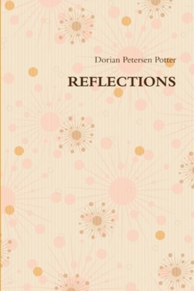 Cover for Dorian Petersen Potter · Reflections (Bok) (2012)