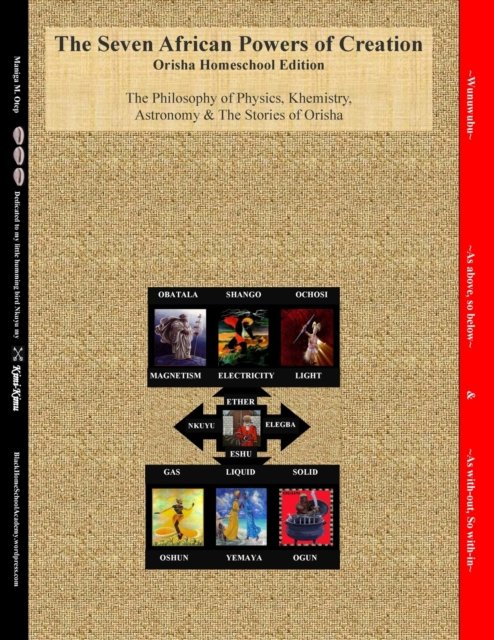 Cover for Blackhomeschoolacademy · The Seven African Powers of Creation: Orisha Homeschool Edition The Philosophy of Physics, Astronomy &amp; Khemistry (Pocketbok) (2013)
