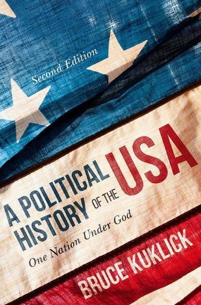 Cover for Kuklick, Bruce (USA) · A Political History of the USA: One Nation Under God (Paperback Bog) (2019)