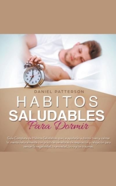 Habitos Saludables para Dormir - Daniel Patterson - Kirjat - Draft2digital - 9781393866220 - sunnuntai 1. joulukuuta 2019