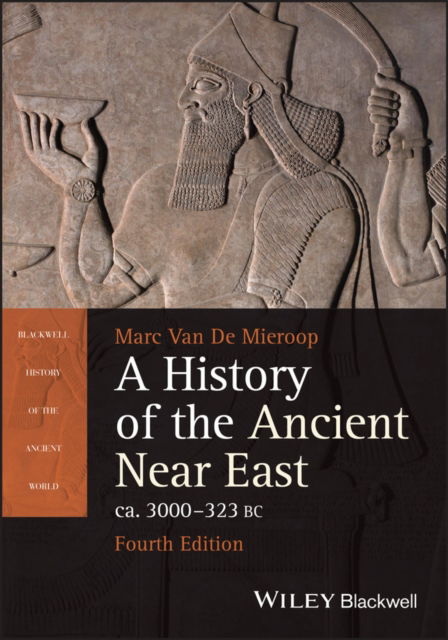 Van De Mieroop, Marc (Columbia University and University of Oxford) · A History of the Ancient Near East ca. 3000 - 323 BC - Blackwell History of the Ancient World (Paperback Book) (2024)