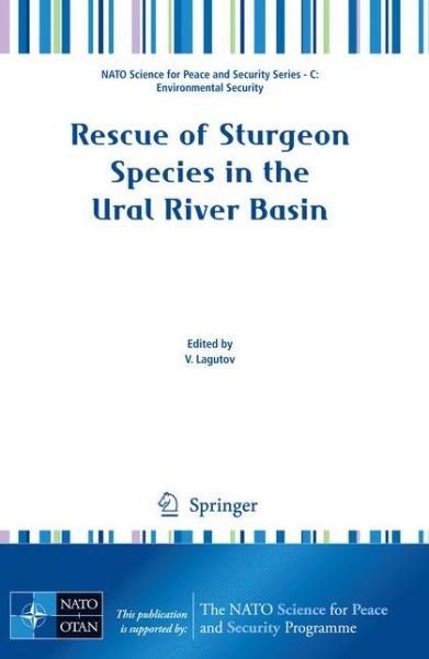 Cover for V Lagutov · Rescue of Sturgeon Species in the Ural River Basin - NATO Science for Peace and Security Series C: Environmental Security (Inbunden Bok) [2008 edition] (2008)