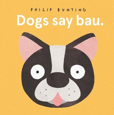 Cover for Philip Bunting · Dogs Say Bau (Board book) (2020)