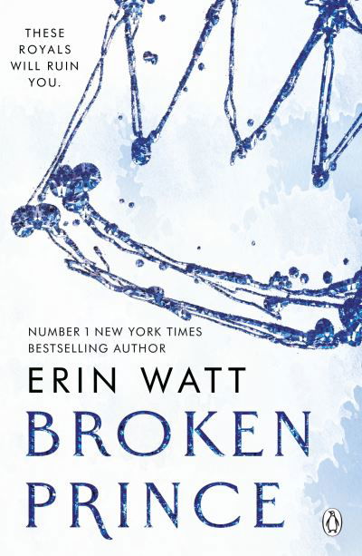 Cover for Erin Watt · Broken Prince: The sizzling enemies to lovers romance in The Royals Series (Paperback Book) (2023)