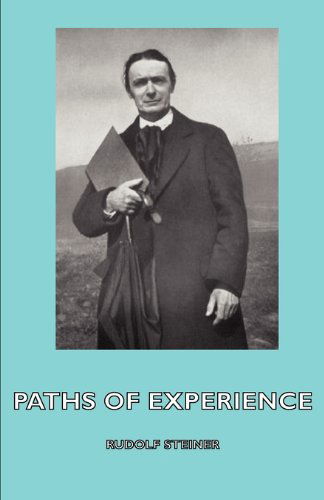 Paths of Experience - Rudolf Steiner - Books - Hesperides Press - 9781406797220 - June 1, 2006