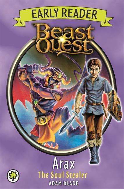 Beast Quest Early Reader: Arax the Soul Stealer - Beast Quest Early Reader - Adam Blade - Bøger - Hachette Children's Group - 9781408339220 - 6. august 2015