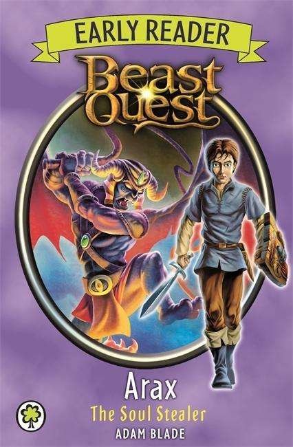 Beast Quest Early Reader: Arax the Soul Stealer - Beast Quest Early Reader - Adam Blade - Books - Hachette Children's Group - 9781408339220 - August 6, 2015