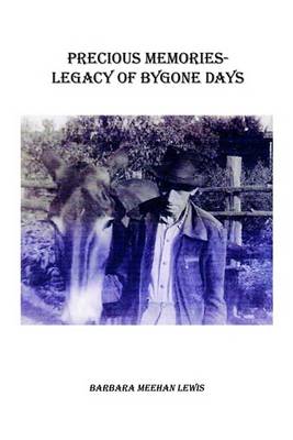 Precious Memories - Legacy of Bygone Days - Barbara Lewis - Bøger - AuthorHouse - 9781410730220 - 14. juli 2003