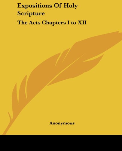 Cover for Anonymous · Expositions of Holy Scripture: the Acts Chapters I to Xii (Paperback Book) (2004)