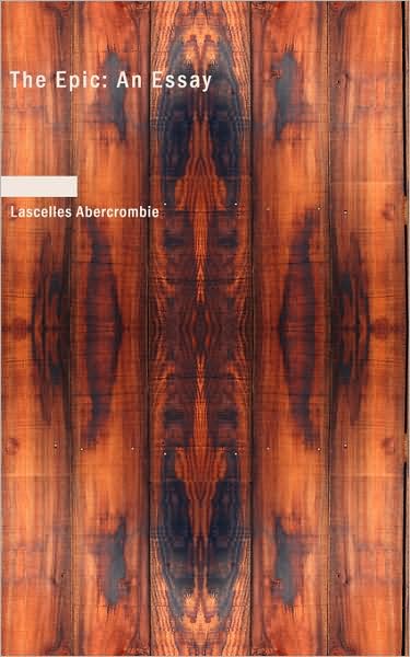 Cover for Lascelles Abercrombie · The Epic: an Essay (Paperback Book) (2007)