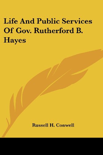 Cover for Russell H. Conwell · Life and Public Services of Gov. Rutherford B. Hayes (Paperback Book) (2007)