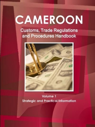 Cover for Inc Ibp · Cameroon Customs, Trade Regulations and Procedures Handbook Volume 1 Strategic and Practical Information (Pocketbok) (2011)