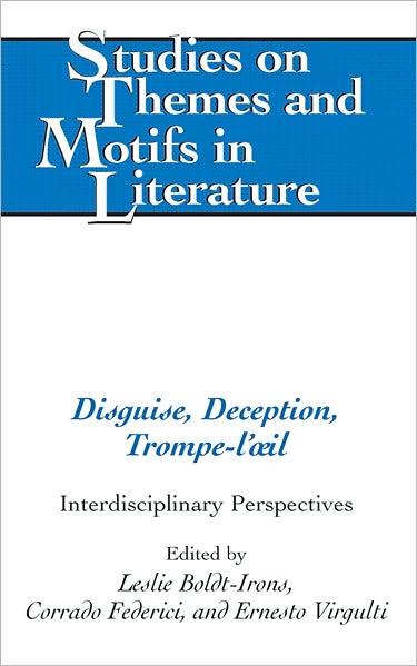 Disguise, Deception, Trompe-l’œil: Interdisciplinary Perspectives - Studies on Themes and Motifs in Literature - - Books - Peter Lang Publishing Inc - 9781433104220 - December 30, 2008