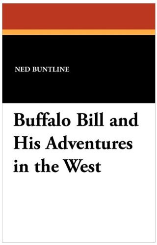 Buffalo Bill and His Adventures in the West - Ned Buntline - Livros - Wildside Press - 9781434417220 - 1 de abril de 2010