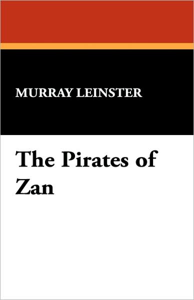 The Pirates of Zan - Murray Leinster - Books - Wildside Press - 9781434491220 - September 30, 2007