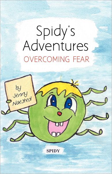 Cover for Jenny Naested · Spidy's Adventures: Overcoming Fear (Paperback Book) (2012)