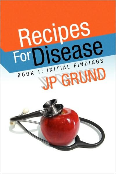 Cover for Jp Grund · Recipes for Disease: Book 1: Initial Findings (Paperback Book) (2008)