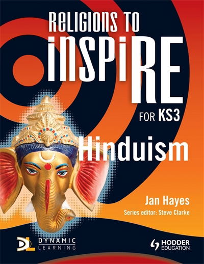 Religions to InspiRE for KS3: Hinduism Pupil's Book - INSP - Jan Hayes - Kirjat - Hodder Education - 9781444122220 - perjantai 29. kesäkuuta 2012