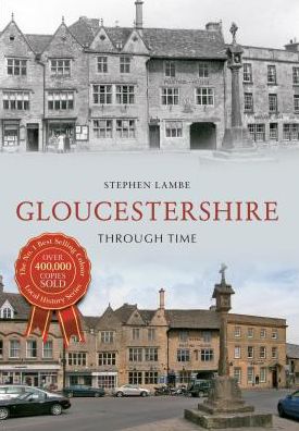 Cover for Stephen Lambe · Gloucestershire Through Time - Through Time (Paperback Book) [UK edition] (2013)