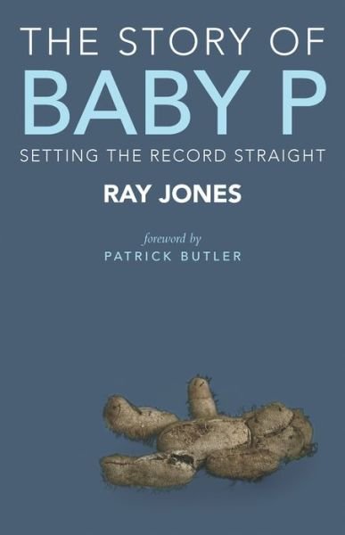 Cover for Ray Jones · The Story of Baby P: Setting the Record Straight (Taschenbuch) (2014)