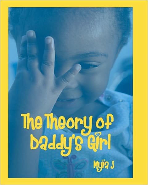 Cover for Myia J · The Theory of Daddy's Girl (Pocketbok) (2010)