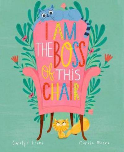 Cover for Carolyn Crimi · I Am the Boss of this Chair (Hardcover Book) (2018)