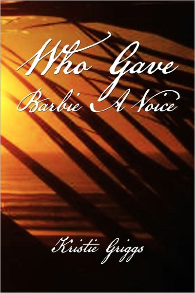 Cover for Kristie Griggs · Who Gave Barbie a Voice (Paperback Book) (2011)