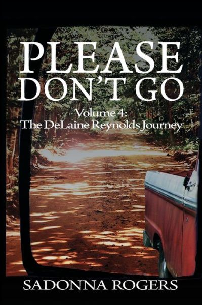 Cover for SaDonna Rogers · Please Don't Go : Volume 4 : The DeLaine Reynolds Journey (Paperback Book) (2016)