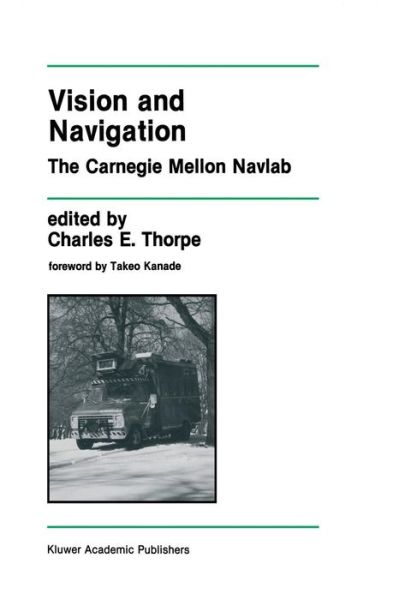 Vision and Navigation: The Carnegie Mellon Navlab - The Springer International Series in Engineering and Computer Science - Charles E Thorpe - Bøger - Springer-Verlag New York Inc. - 9781461288220 - 12. juli 2012