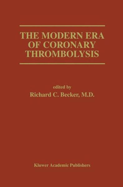 Cover for Richard C Becker · The Modern Era of Coronary Thrombolysis - Developments in Cardiovascular Medicine (Paperback Book) [Softcover Reprint of the Original 1st Ed. 1994 edition] (2012)