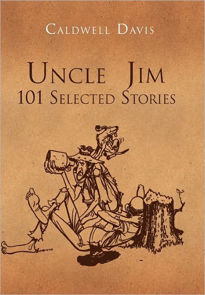 Cover for Caldwell Davis · Uncle Jim: 101 Selected: 101 Selected (Hardcover bog) (2011)