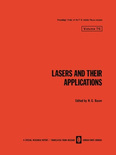 Lasers and Their Applications / Lazery I Ikh Primenenie / - The Lebedev Physics Institute Series - N G Basov - Boeken - Springer-Verlag New York Inc. - 9781468416220 - 26 juni 2012