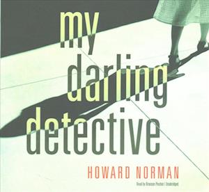 Cover for Howard Norman · My Darling Detective Lib/E (CD) (2017)