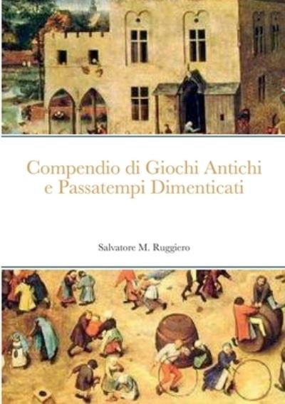 Cover for Salvatore M. Ruggiero · Compendio Di Giochi Antichi e Passatempi Dimenticati (Bok) (2022)