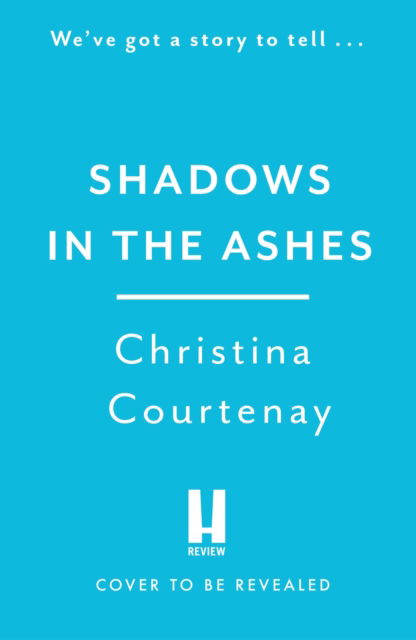 Cover for Christina Courtenay · Shadows in the Ashes: The breathtaking new dual-time novel from the author of ECHOES OF THE RUNES (Paperback Book) (2024)