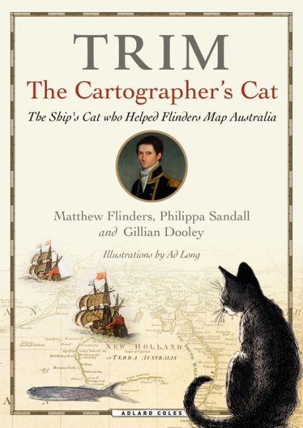 Cover for Matthew Flinders · Trim, The Cartographer's Cat: The ship's cat who helped Flinders map Australia (Hardcover Book) (2019)