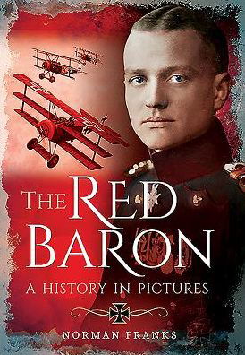 Red Baron: A History in Pictures - Norman Franks - Kirjat - Pen & Sword Books Ltd - 9781473861220 - keskiviikko 28. syyskuuta 2016