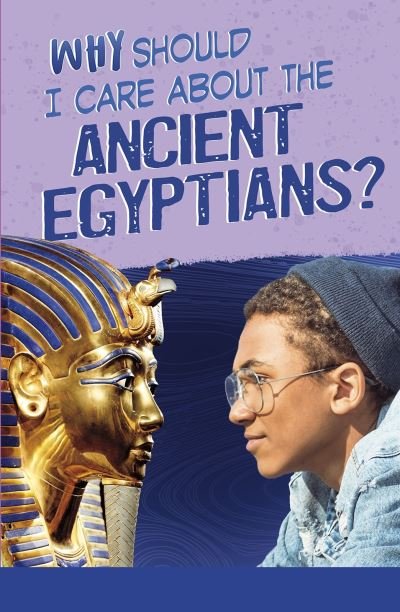 Cover for Nick Hunter · Why Should I Care About the Ancient Egyptians? - Why Should I Care About History? (Paperback Bog) (2021)