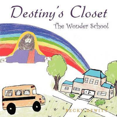Cover for Becky Dewitt · Destiny's Closet: the Wonder School (Paperback Book) (2012)